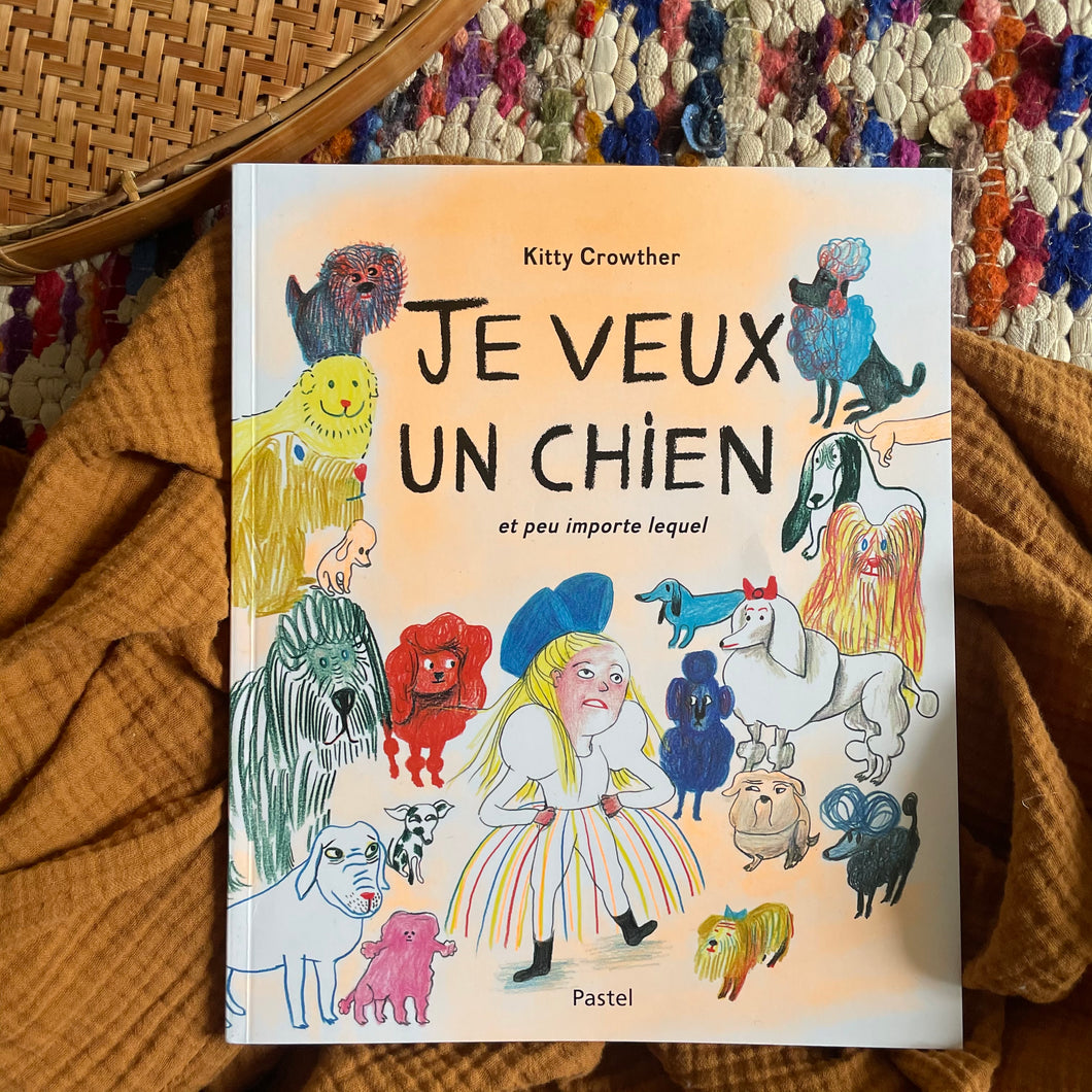 Je veux un chien  - Kitty Crowther